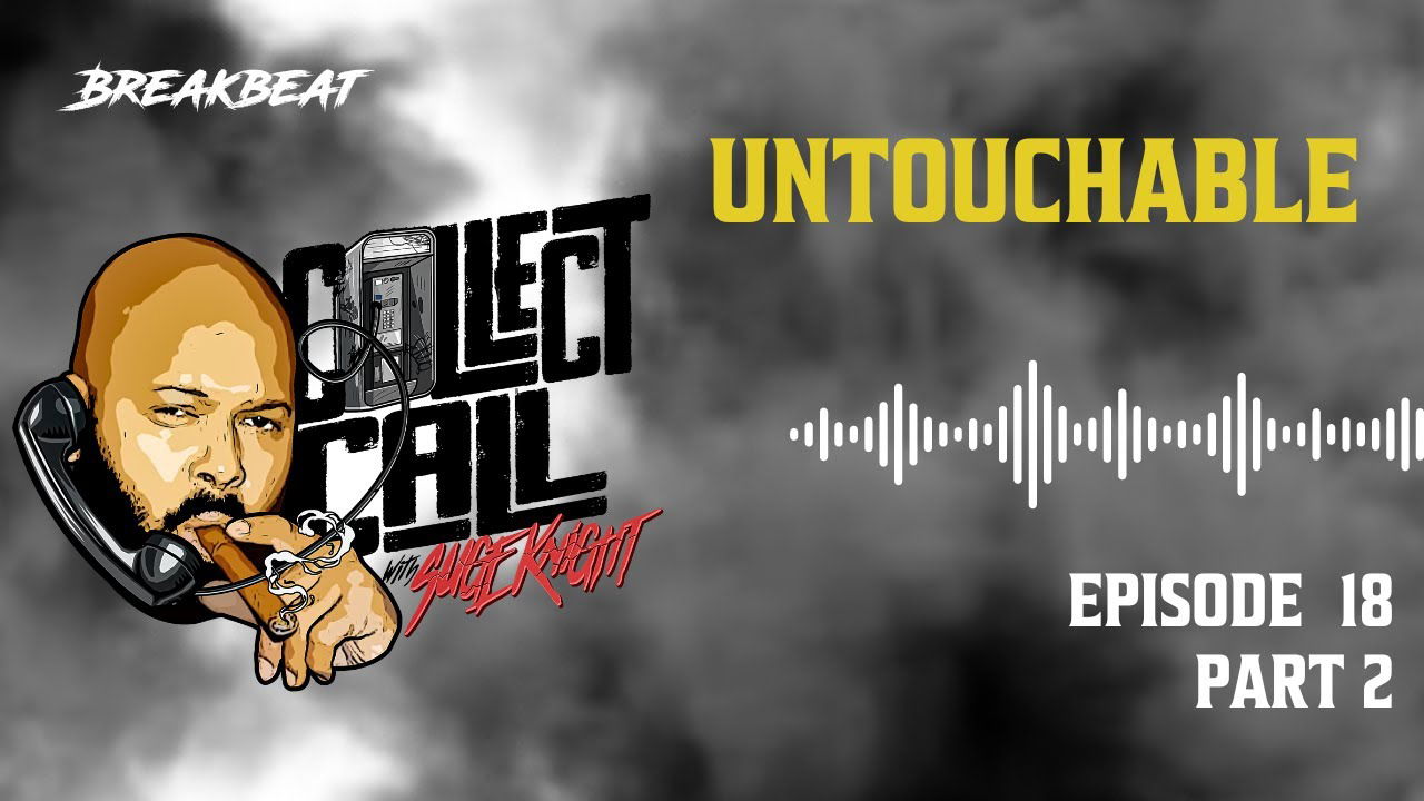 Collect Call With Suge Knight, Episode 18, Part 2: Untouchable
