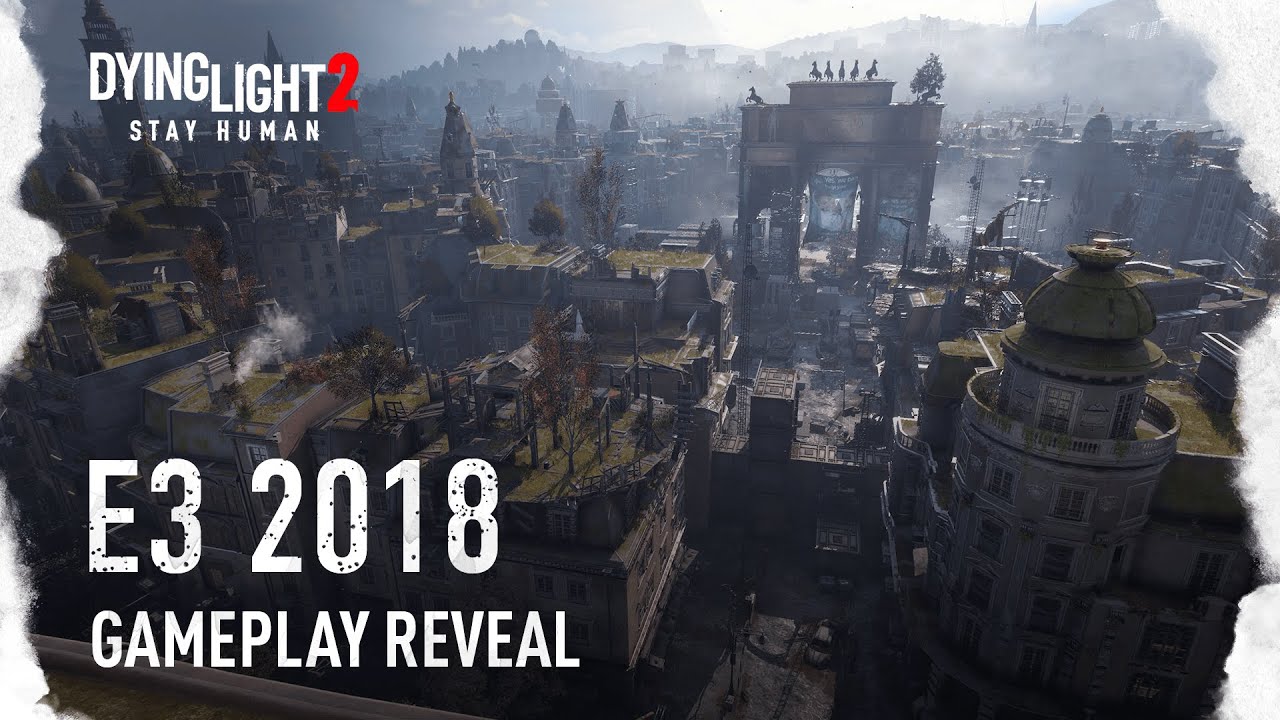 Dying Light 2 - E3 2018 Gameplay World Premiere