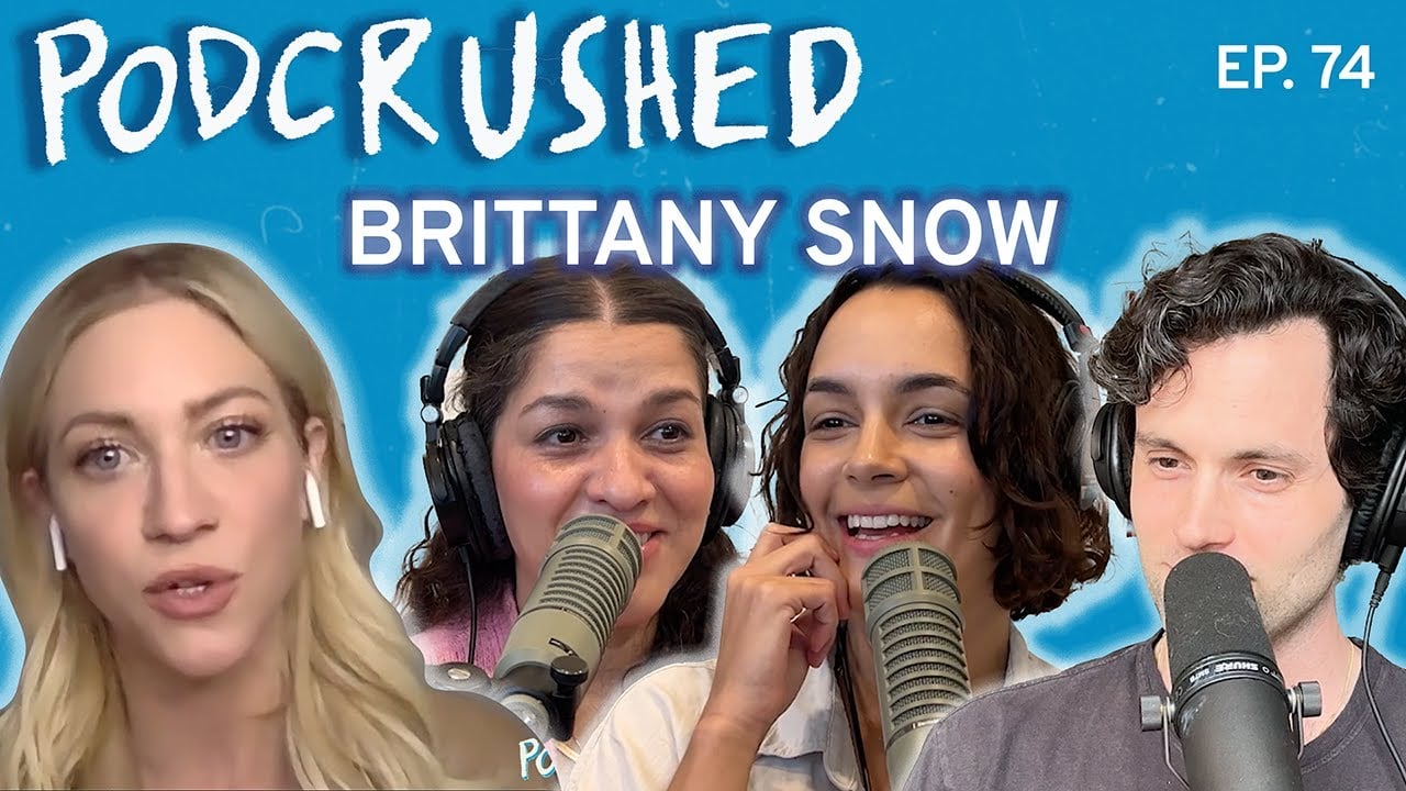 Brittany Snow | Ep. 74 | Podcrushed