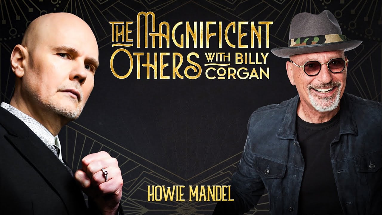 Howie Mandel | The Magnificent Others with Billy Corgan