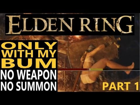 ELDEN RING BUM ONLY Walkthrough - Only Ground Slam - No summons - Part 1: Limgrave And Weeping.